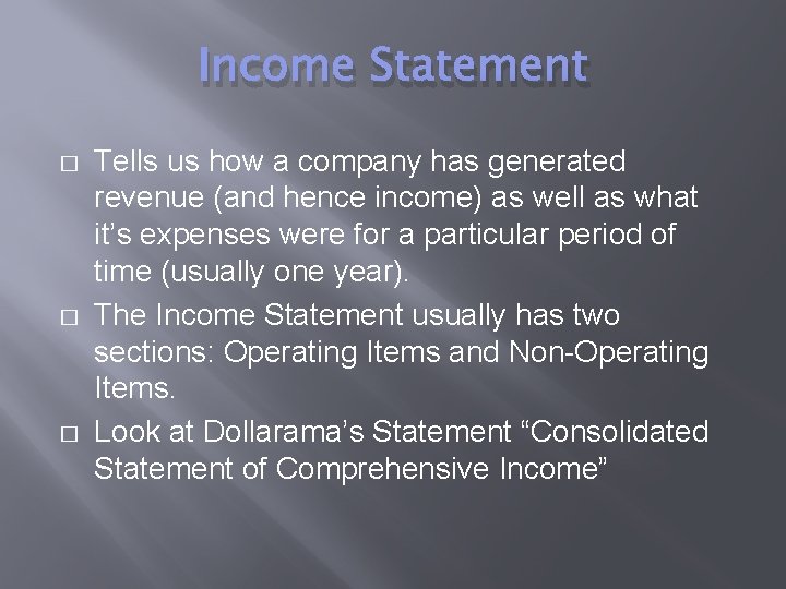 Income Statement � � � Tells us how a company has generated revenue (and