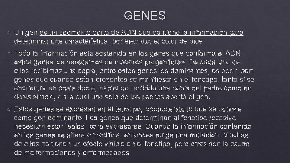 GENES Un gen es un segmento corto de ADN que contiene la información para