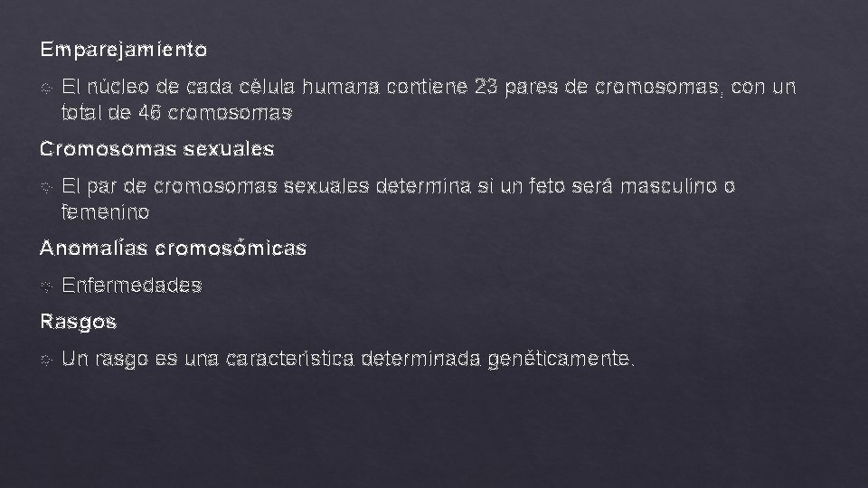 Emparejamiento El núcleo de cada célula humana contiene 23 pares de cromosomas, con un