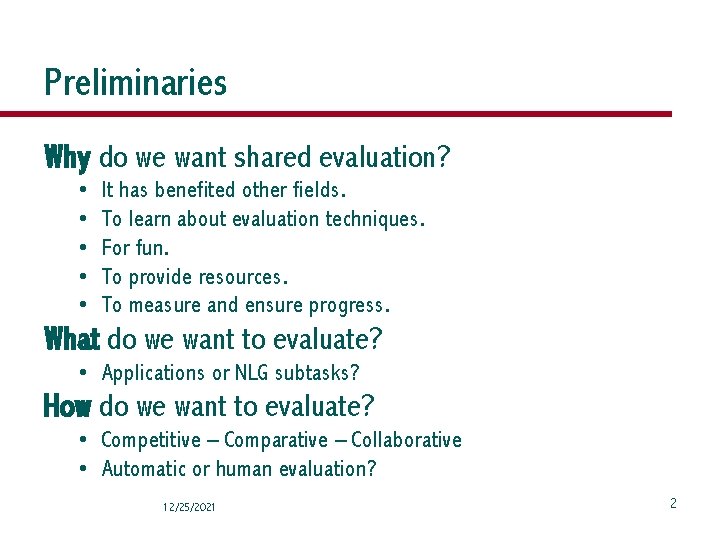 Preliminaries Why do we want shared evaluation? • • • It has benefited other