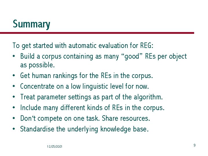 Summary To get started with automatic evaluation for REG: • Build a corpus containing