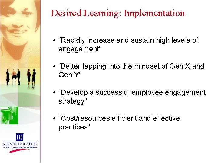 Desired Learning: Implementation • “Rapidly increase and sustain high levels of engagement” • “Better