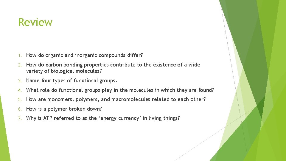 Review 1. How do organic and inorganic compounds differ? 2. How do carbon bonding