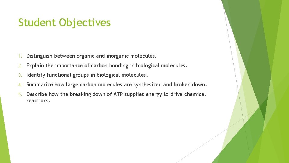 Student Objectives 1. Distinguish between organic and inorganic molecules. 2. Explain the importance of