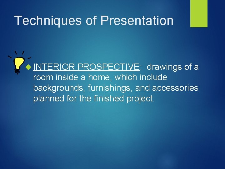 Techniques of Presentation INTERIOR PROSPECTIVE: drawings of a room inside a home, which include