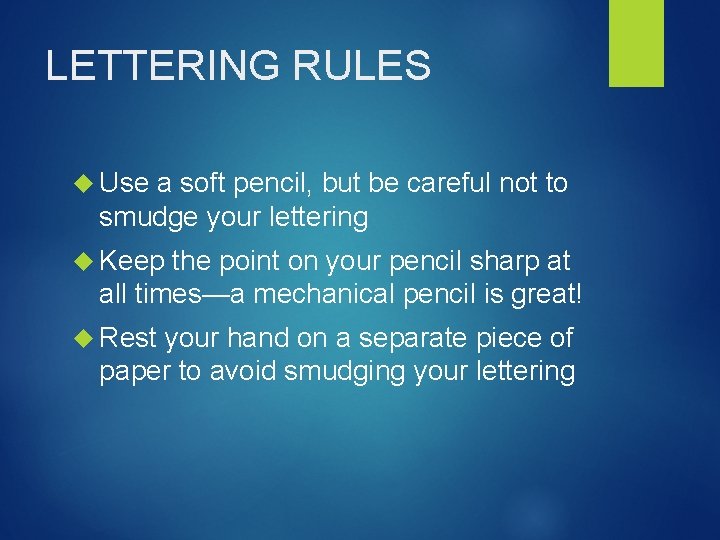 LETTERING RULES Use a soft pencil, but be careful not to smudge your lettering