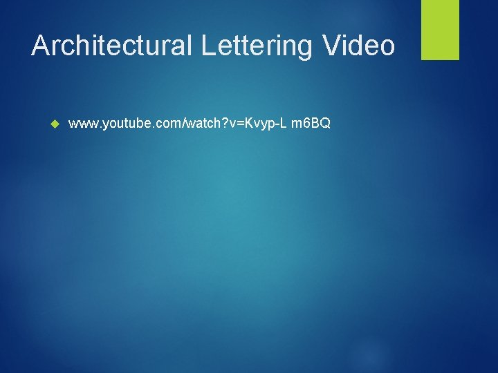 Architectural Lettering Video www. youtube. com/watch? v=Kvyp-L m 6 BQ 