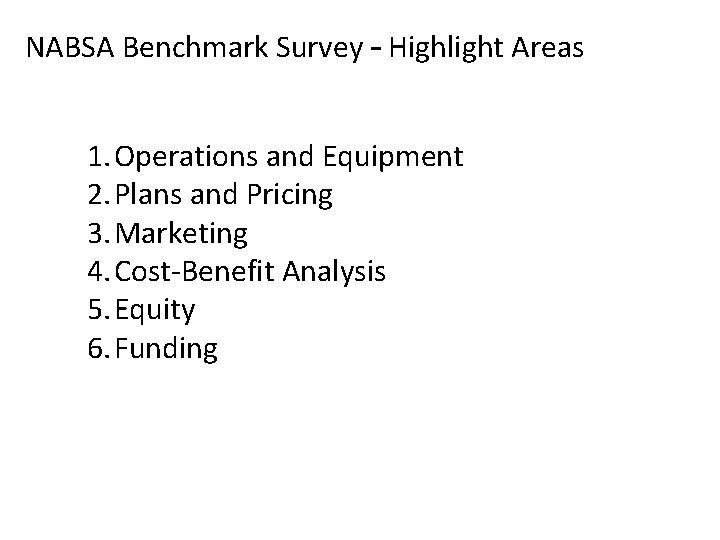 NABSA Benchmark Survey – Highlight Areas 1. Operations and Equipment 2. Plans and Pricing
