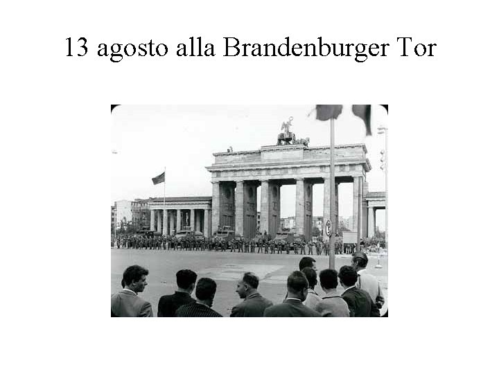 13 agosto alla Brandenburger Tor 