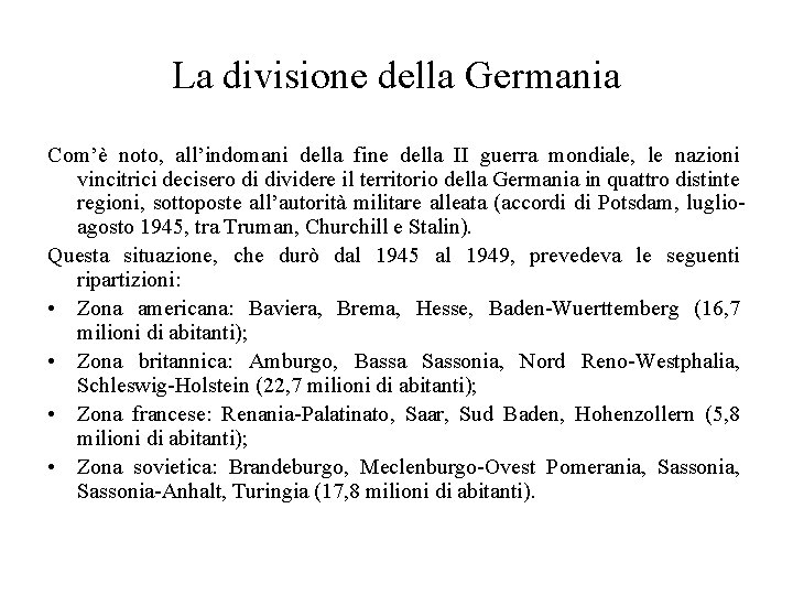 La divisione della Germania Com’è noto, all’indomani della fine della II guerra mondiale, le