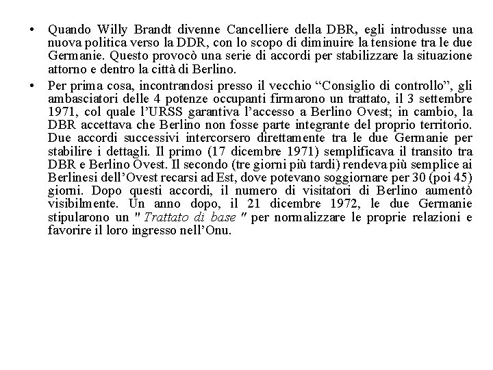  • Quando Willy Brandt divenne Cancelliere della DBR, egli introdusse una nuova politica