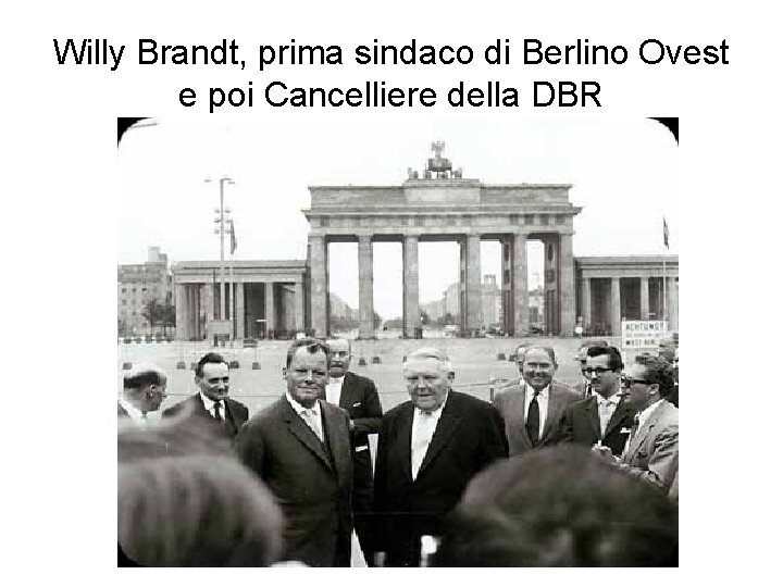 Willy Brandt, prima sindaco di Berlino Ovest e poi Cancelliere della DBR 