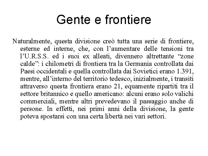 Gente e frontiere Naturalmente, questa divisione creò tutta una serie di frontiere, esterne ed