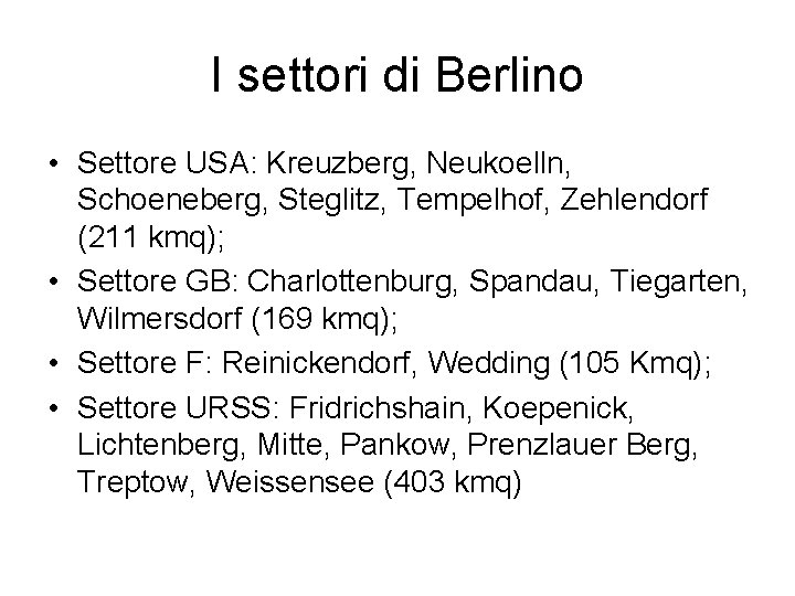 I settori di Berlino • Settore USA: Kreuzberg, Neukoelln, Schoeneberg, Steglitz, Tempelhof, Zehlendorf (211