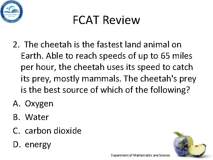 FCAT Review 2. The cheetah is the fastest land animal on Earth. Able to