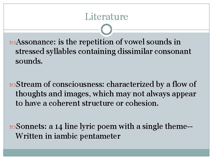 Literature Assonance: is the repetition of vowel sounds in stressed syllables containing dissimilar consonant