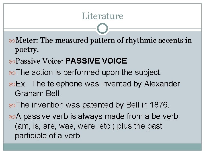 Literature Meter: The measured pattern of rhythmic accents in poetry. Passive Voice: PASSIVE VOICE