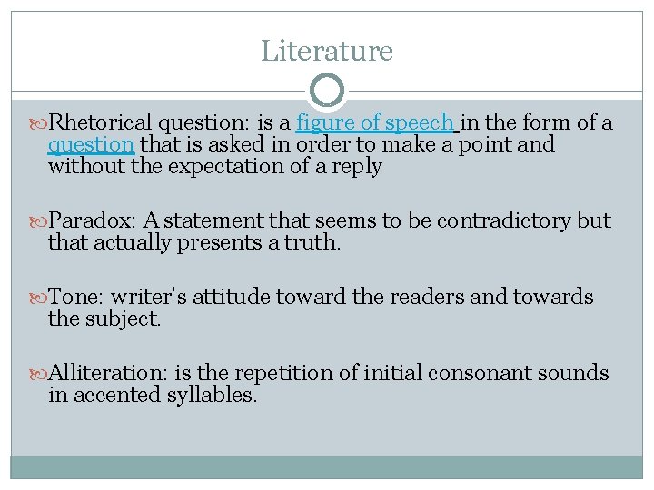 Literature Rhetorical question: is a figure of speech in the form of a question