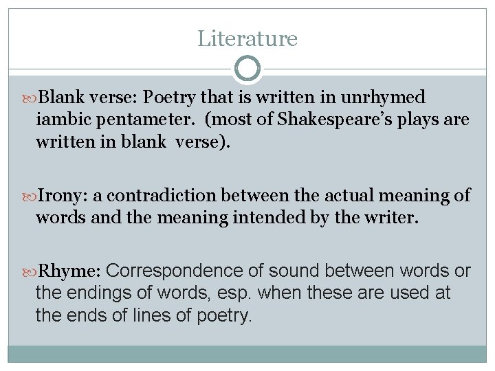 Literature Blank verse: Poetry that is written in unrhymed iambic pentameter. (most of Shakespeare’s