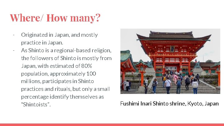 Where/ How many? - Originated in Japan, and mostly practice in Japan. As Shinto