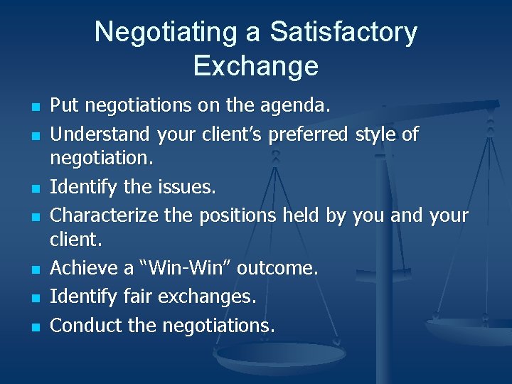Negotiating a Satisfactory Exchange n n n n Put negotiations on the agenda. Understand
