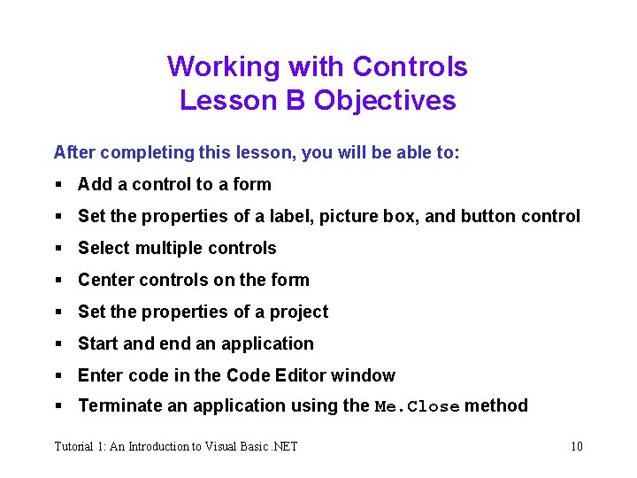 Working with Controls Lesson B Objectives After completing this lesson, you will be able Working with Controls Lesson B Objectives After completing this lesson, you will be able