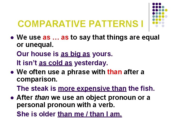 COMPARATIVE PATTERNS I l l l We use as … as to say that