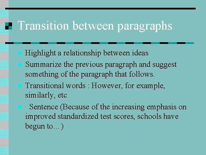 Transition between paragraphs n n Highlight a relationship between ideas Summarize the previous paragraph