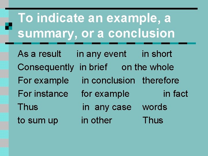 To indicate an example, a summary, or a conclusion As a result in any