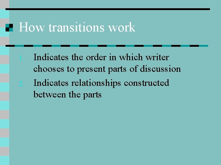 How transitions work 1. 2. Indicates the order in which writer chooses to present