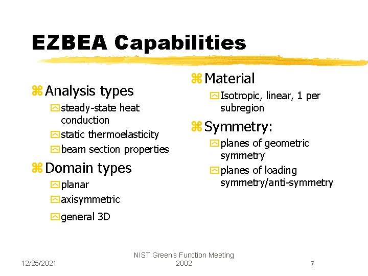 EZBEA Capabilities z Material z Analysis types y steady-state heat conduction y static thermoelasticity
