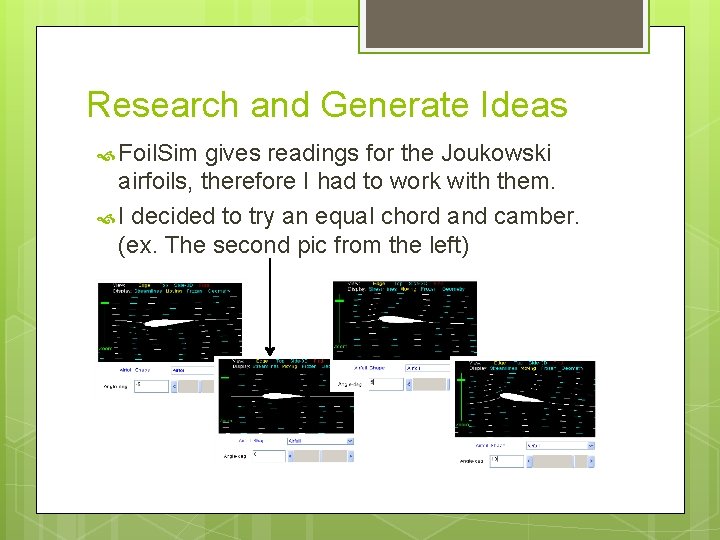 Research and Generate Ideas Foil. Sim gives readings for the Joukowski airfoils, therefore I