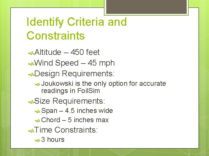 Identify Criteria and Constraints Altitude – 450 feet Wind Speed – 45 mph Design