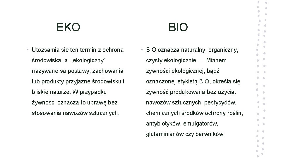 EKO • Utożsamia się ten termin z ochroną BIO • BIO oznacza naturalny, organiczny,