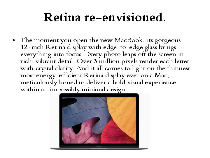 Retina re-envisioned. • The moment you open the new Mac. Book, its gorgeous 12‑inch