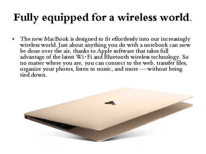 Fully equipped for a wireless world. • The new Mac. Book is designed to