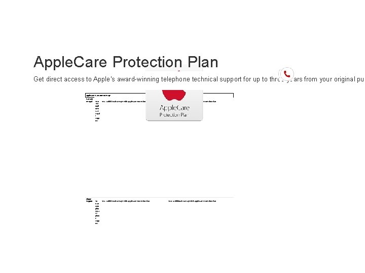 Apple. Care Protection Plan Get direct access to Apple’s award-winning telephone technical support for