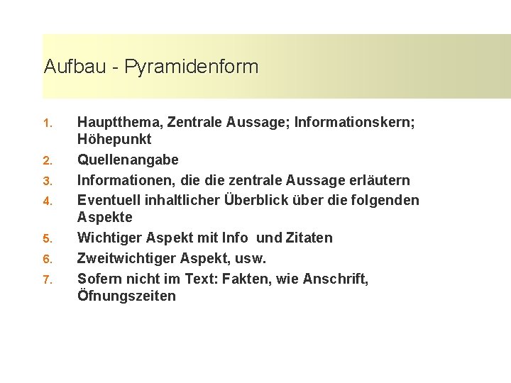 Aufbau - Pyramidenform 1. 2. 3. 4. 5. 6. 7. Hauptthema, Zentrale Aussage; Informationskern;
