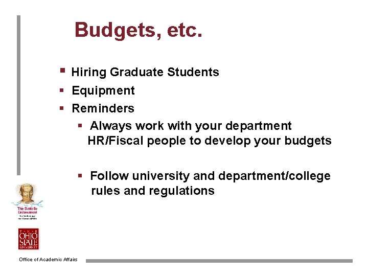 Budgets, etc. § Hiring Graduate Students § Equipment § Reminders § Always work with