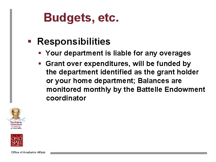 Budgets, etc. § Responsibilities § Your department is liable for any overages § Grant