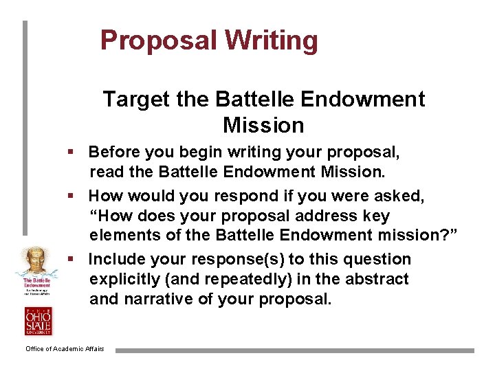 Proposal Writing Target the Battelle Endowment Mission § Before you begin writing your proposal,