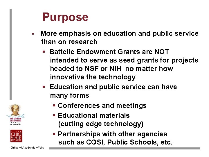 Purpose § More emphasis on education and public service than on research § Battelle