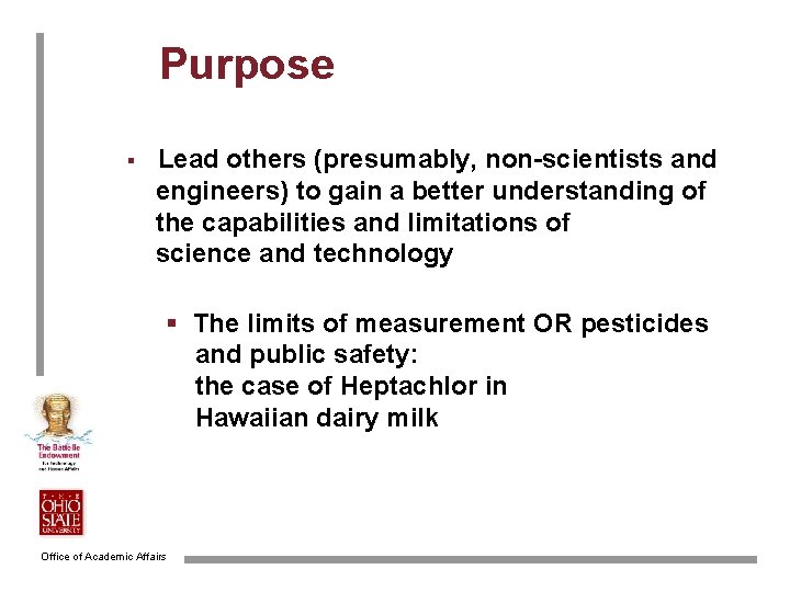 Purpose § Lead others (presumably, non-scientists and engineers) to gain a better understanding of