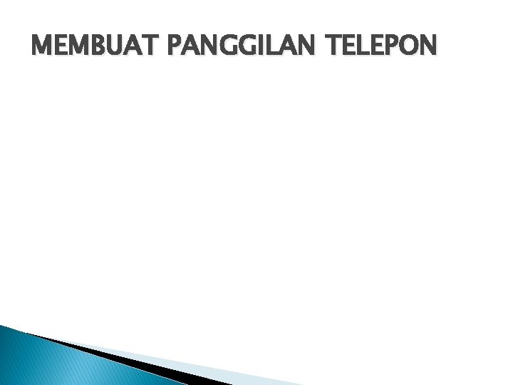 MEMBUAT PANGGILAN TELEPON 