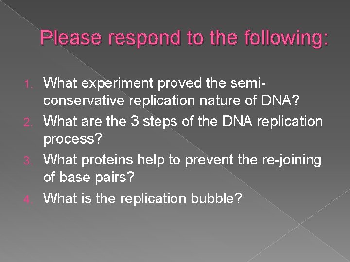 Please respond to the following: What experiment proved the semiconservative replication nature of DNA?