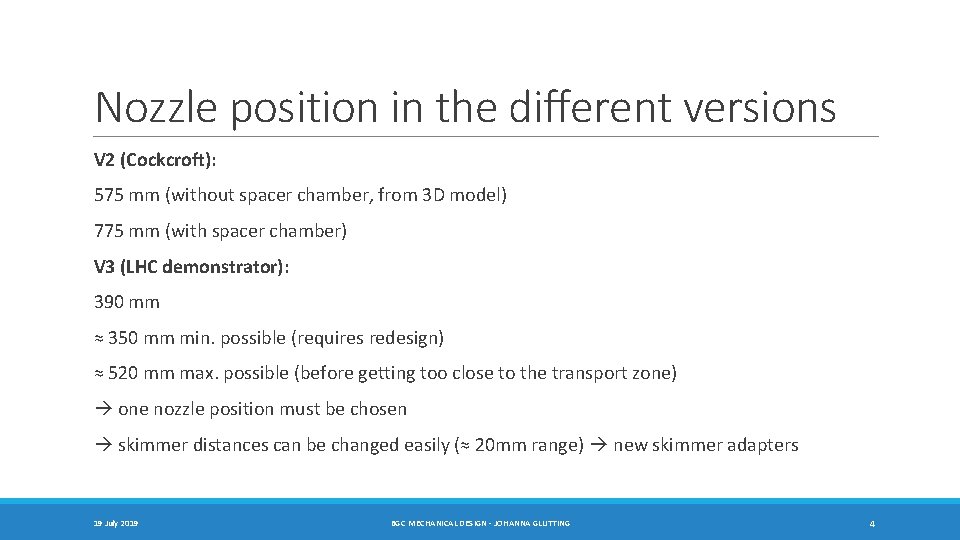 Nozzle position in the different versions V 2 (Cockcroft): 575 mm (without spacer chamber,