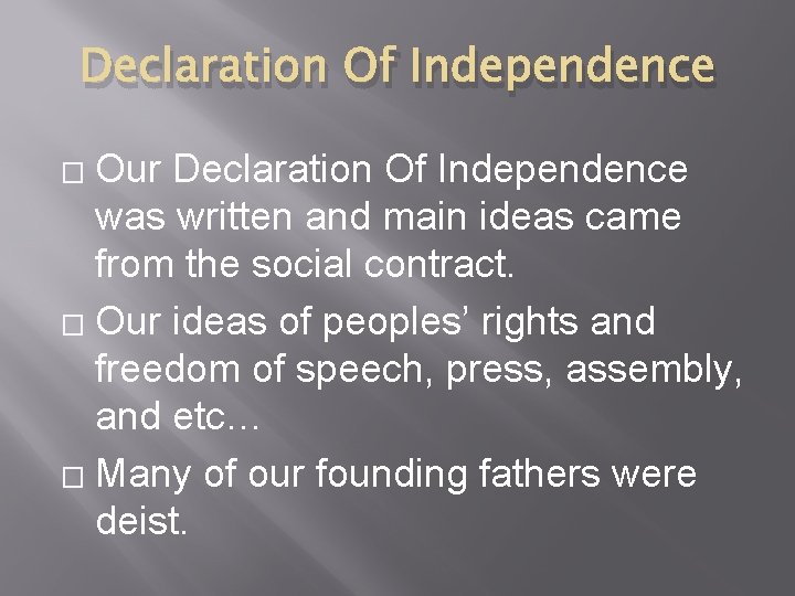 Declaration Of Independence Our Declaration Of Independence was written and main ideas came from