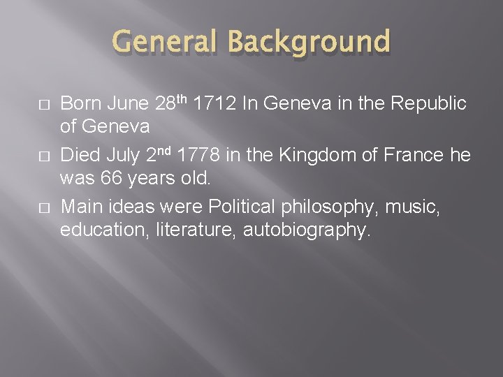 General Background � � � Born June 28 th 1712 In Geneva in the