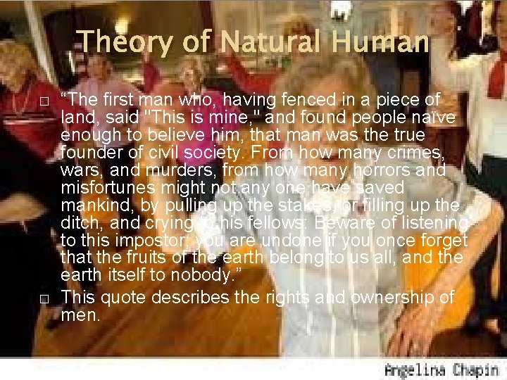 Theory of Natural Human � � “The first man who, having fenced in a