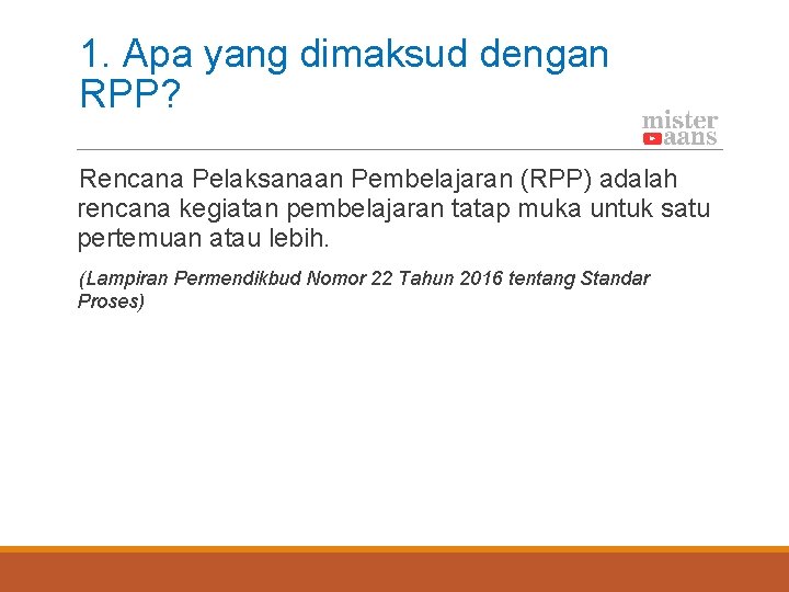 1. Apa yang dimaksud dengan RPP? Rencana Pelaksanaan Pembelajaran (RPP) adalah rencana kegiatan pembelajaran
